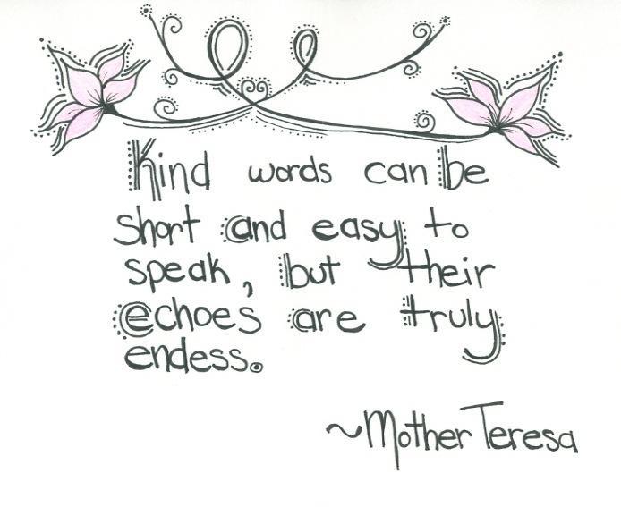 Kind words may be short and easy to speak, but their echoes are endless Picture Quote #1