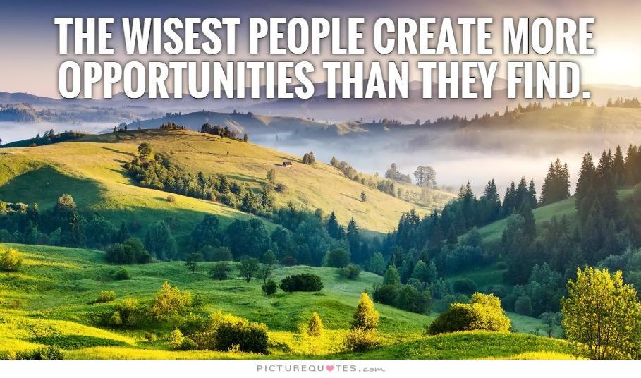 The wisest people create more opportunities than they find Picture Quote #2