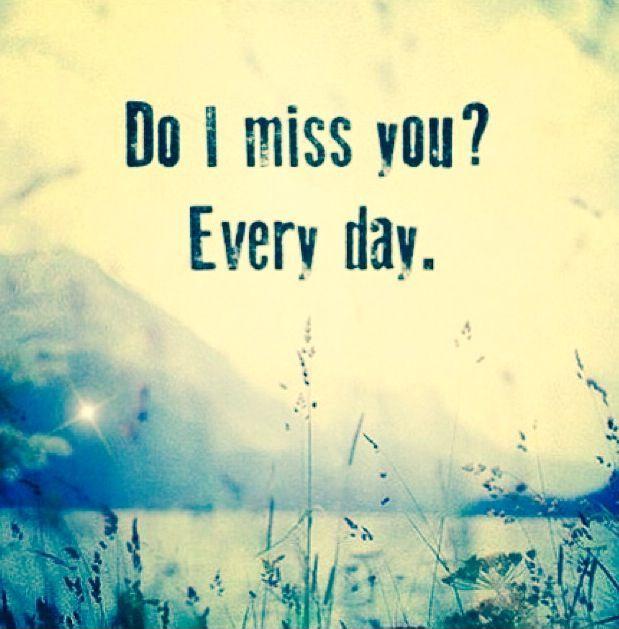 Do I miss you? Every day Picture Quote #1