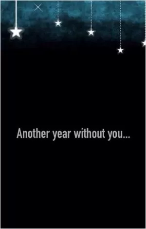Another year without you Picture Quote #1