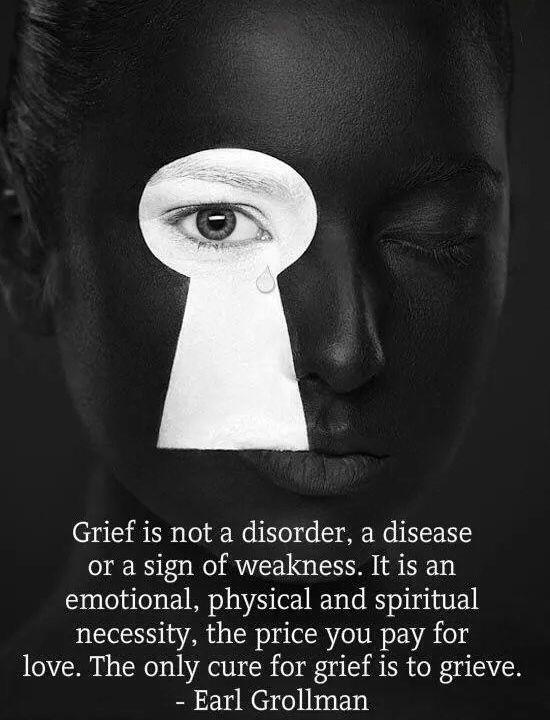 Grief is not a disorder, a disease or a sign of weakness. It is an emotional, physical and spiritual necessity, the price you pay for love. The only cure for grief is to grieve Picture Quote #1