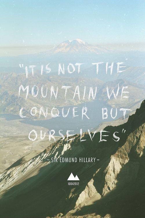 It is not the mountain we conquer, but ourselves Picture Quote #1