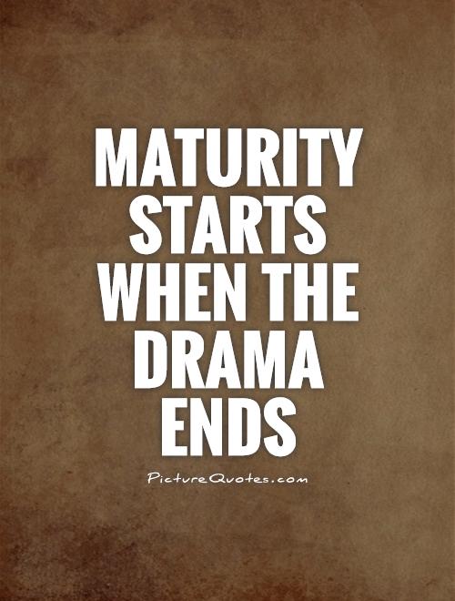 Maturity Quotes | Maturity Sayings | Maturity Picture Quotes
