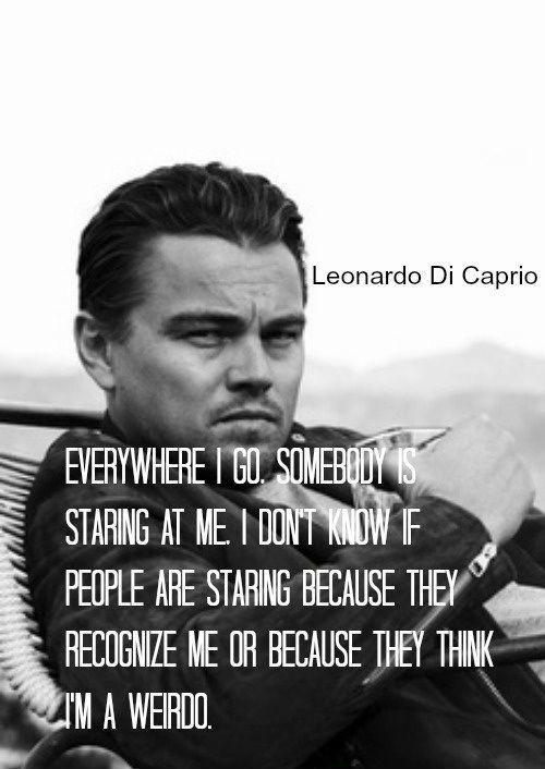 Everywhere I go, somebody is staring at me, I don't know if people are staring because they recognize me or because they think I'm a weirdo Picture Quote #2