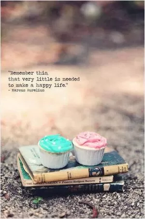 Remember this, that very little is needed to make a happy life Picture Quote #1