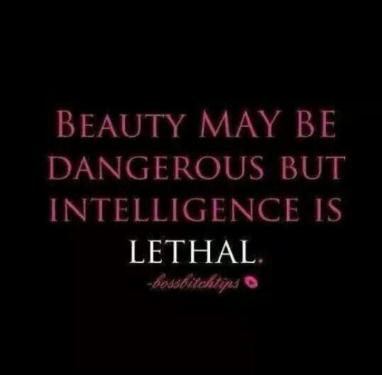 Beauty may be dangerous but intelligence is lethal Picture Quote #1