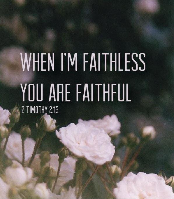 When I'm faithless, you are faithful Picture Quote #1