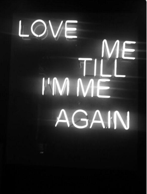 Love me 'till I'm me again Picture Quote #1