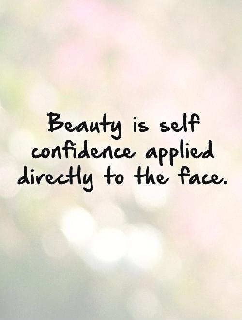Beauty is self confidence applied directly to the face Picture Quote #1