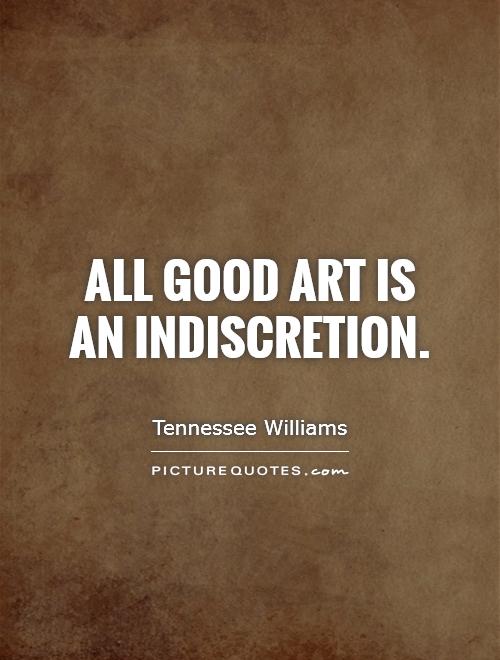 All good art is an indiscretion Picture Quote #1