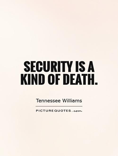 Security is a kind of death Picture Quote #1