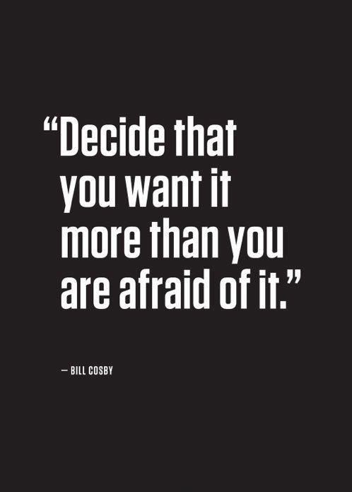 Decide that you want it more than you are afraid of it Picture Quote #2