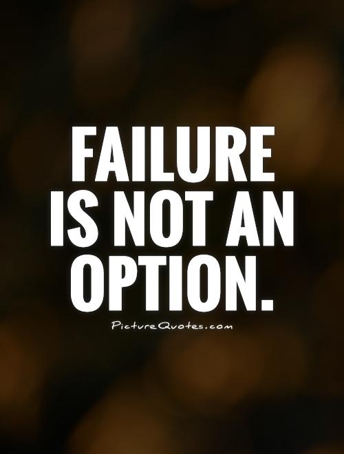 Failure is not an option Picture Quote #1