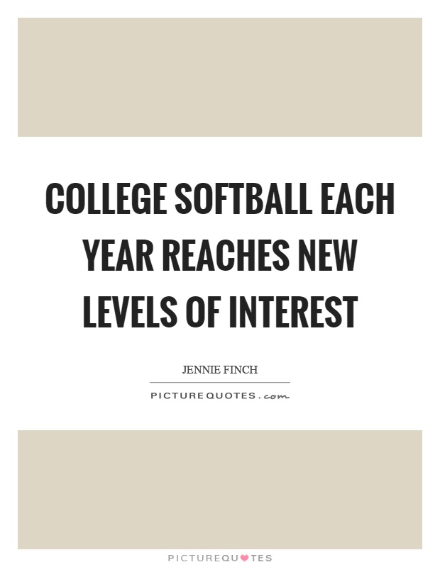 College softball each year reaches new levels of interest Picture Quote #1