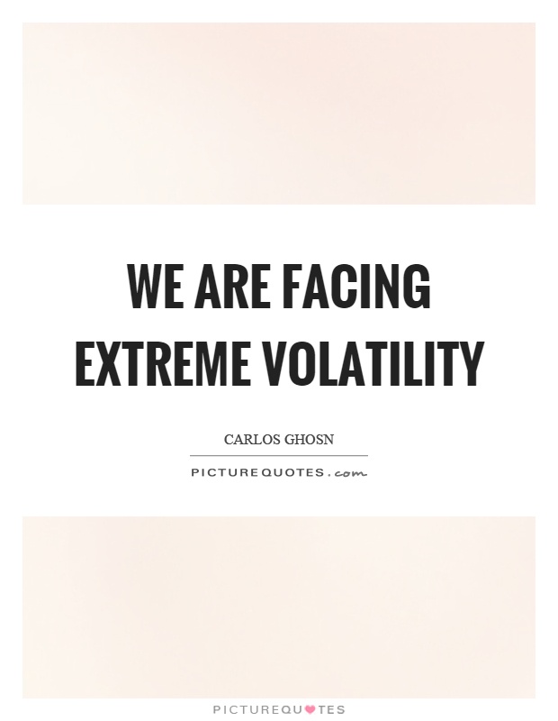 We are facing extreme volatility Picture Quote #1