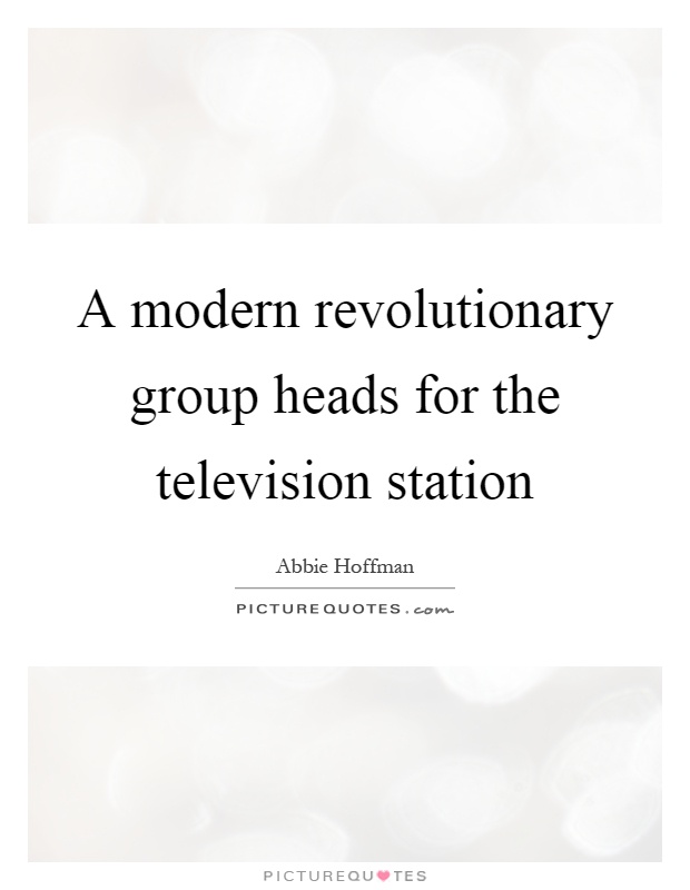 A modern revolutionary group heads for the television station Picture Quote #1