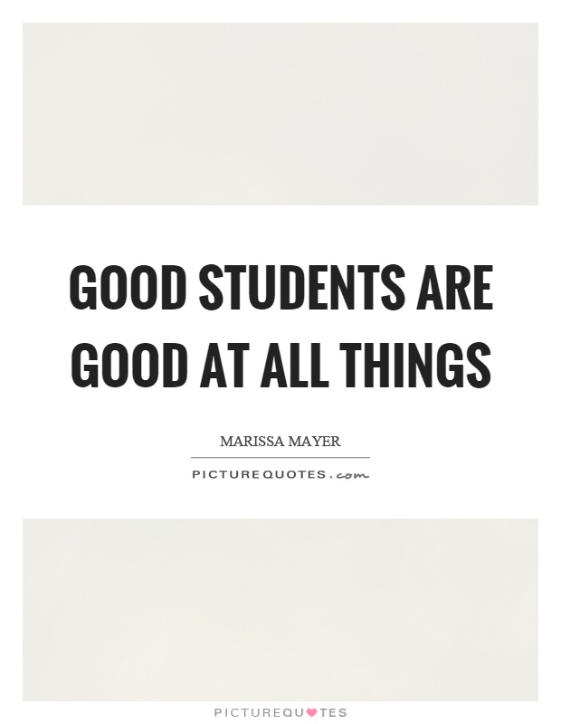 Good students are good at all things Picture Quote #1