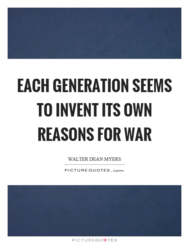 Each generation seems to invent its own reasons for war Picture Quote #1