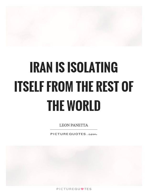 Iran is isolating itself from the rest of the world Picture Quote #1