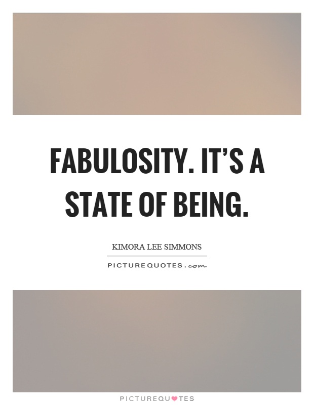 Fabulosity. It's a state of being Picture Quote #1