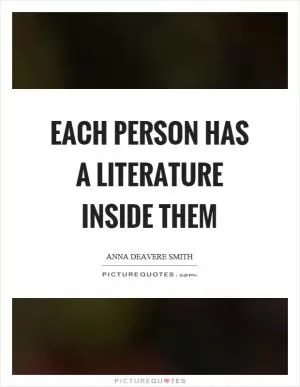 Each person has a literature inside them Picture Quote #1