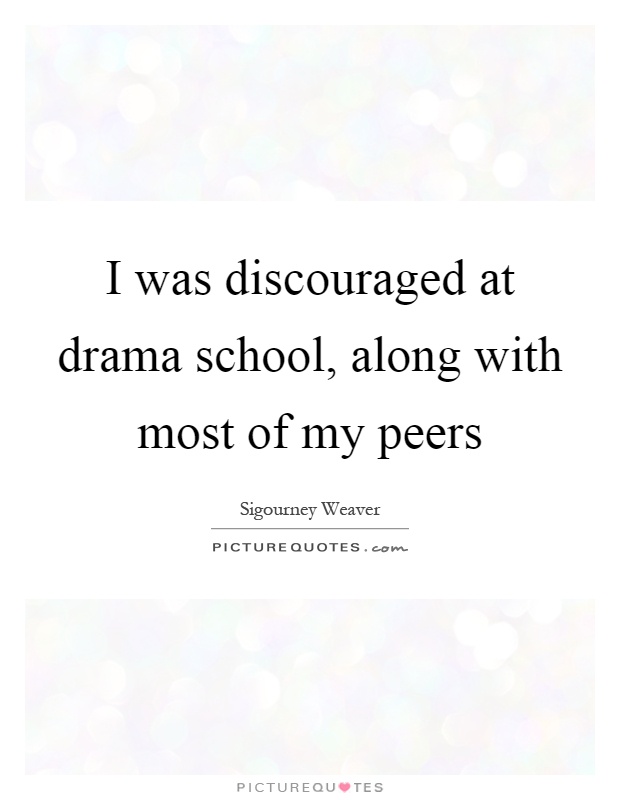 I was discouraged at drama school, along with most of my peers Picture Quote #1