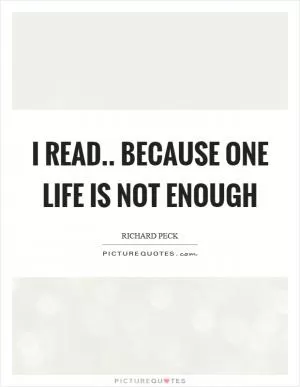 I read.. because one life is not enough Picture Quote #1