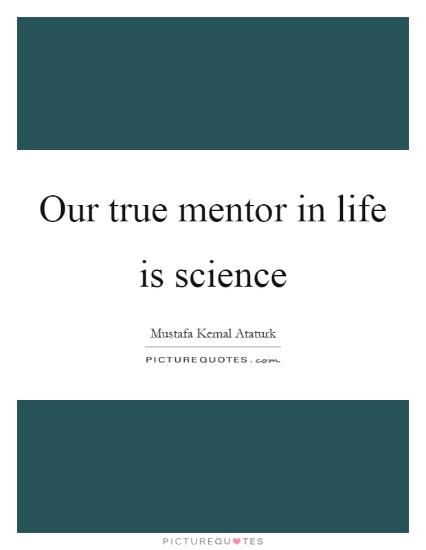 Our true mentor in life is science Picture Quote #1