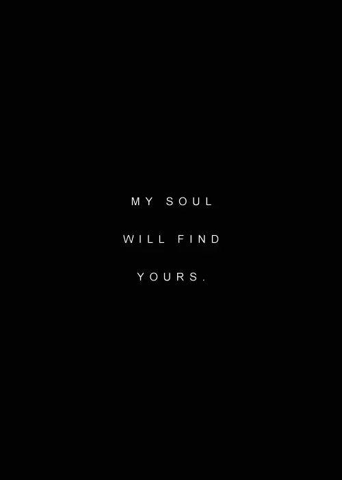 My soul will find yours Picture Quote #2