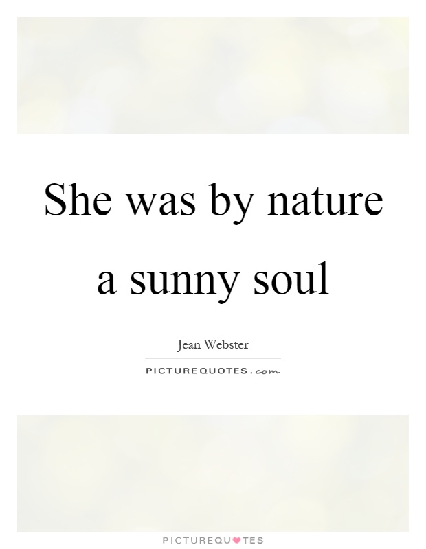 She was by nature a sunny soul Picture Quote #1