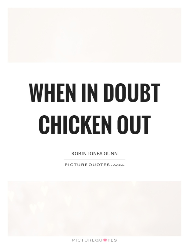 When in doubt chicken out Picture Quote #1