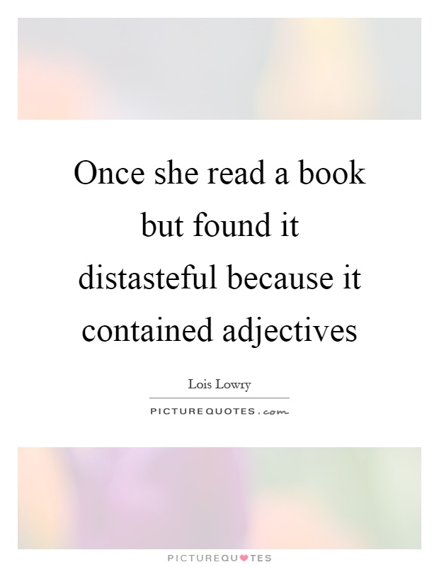 Once she read a book but found it distasteful because it contained adjectives Picture Quote #1