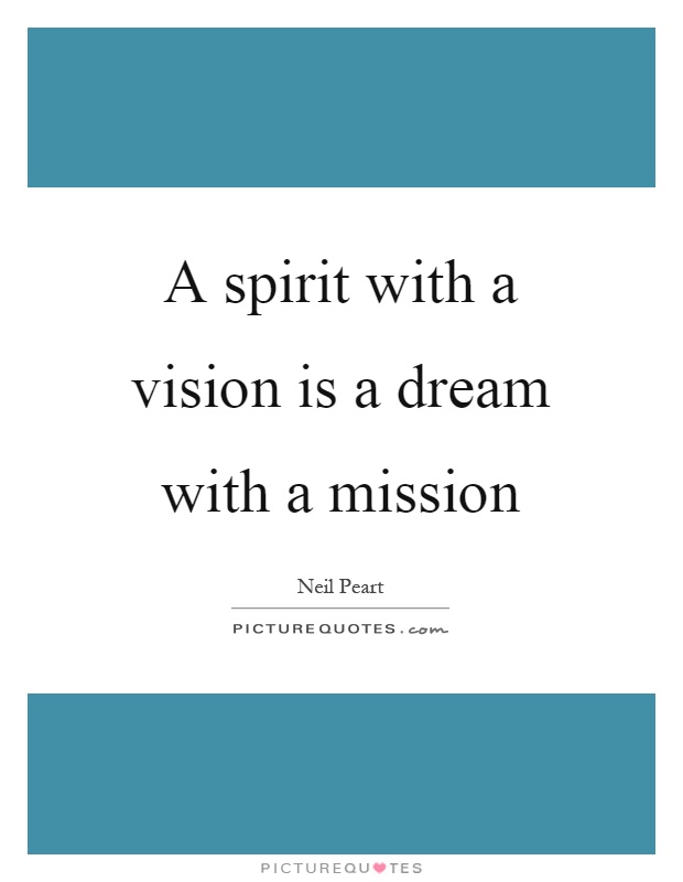 A spirit with a vision is a dream with a mission Picture Quote #1