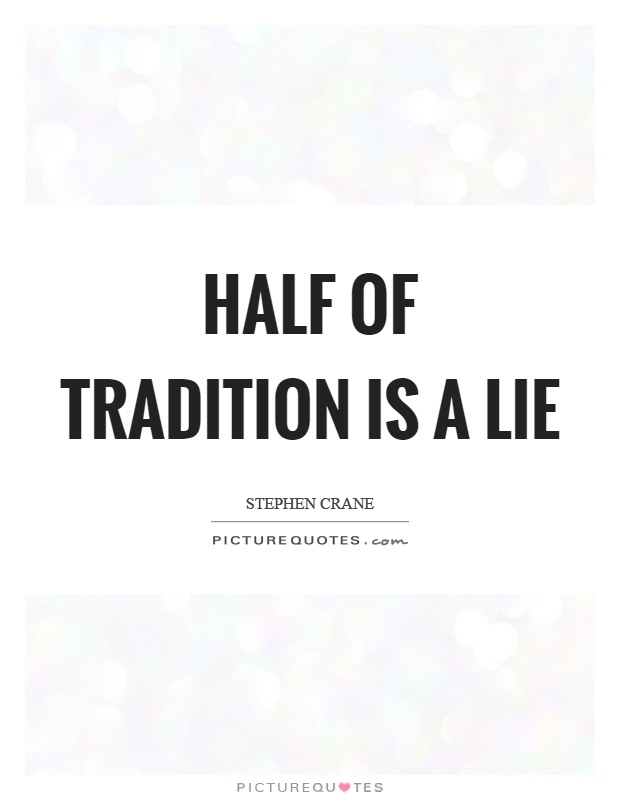 Half of tradition is a lie Picture Quote #1