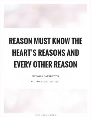 Reason must know the heart’s reasons and every other reason Picture Quote #1