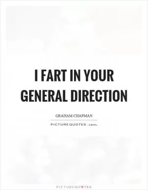 I fart in your general direction Picture Quote #1
