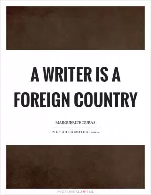 A writer is a foreign country Picture Quote #1