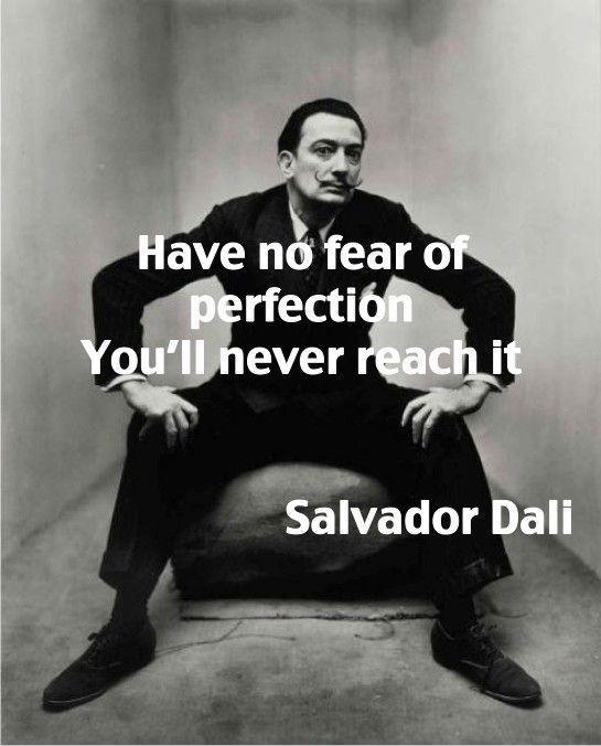 Have no fear of perfection – you’ll never reach it Picture Quote #1