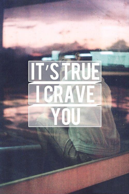 its true i crave you quote 1