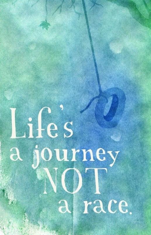 Life's a journey, not a race Picture Quote #1