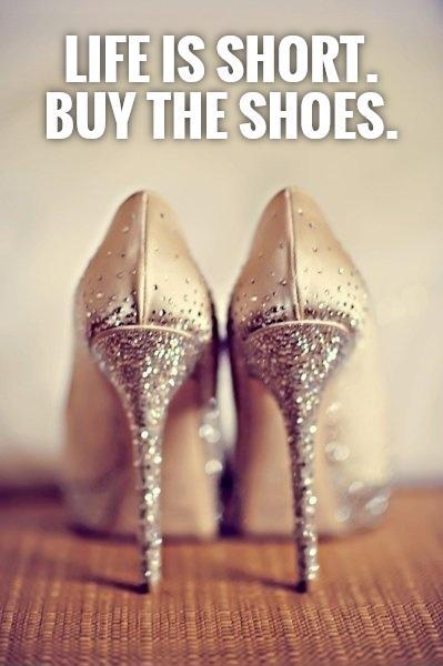 Life is short. Buy the shoes Picture Quote #1