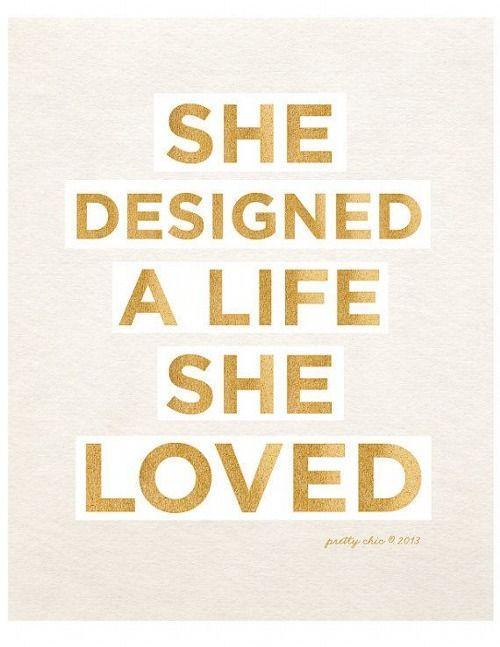 She designed a life she loved Picture Quote #1