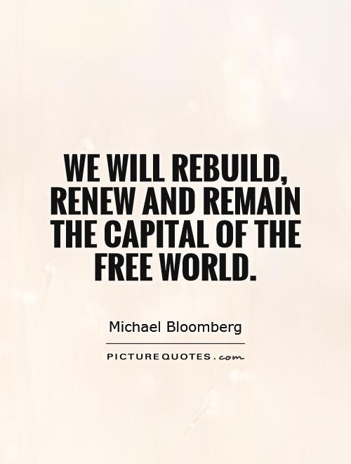 We will rebuild, renew and remain the capital of the free world Picture Quote #1