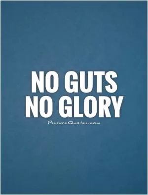 No guts no glory Picture Quote #1