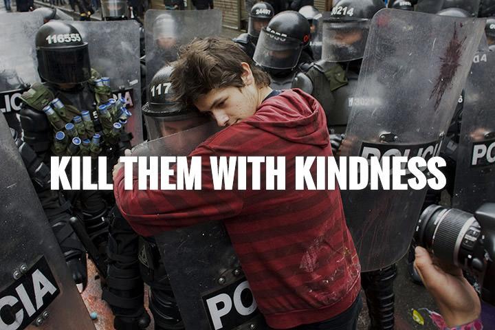Kill them with kindness Picture Quote #1