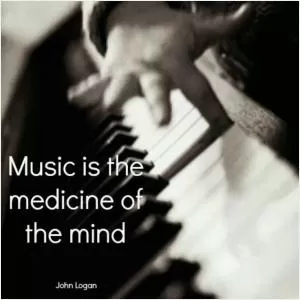 Music is the medicine of the mind Picture Quote #1