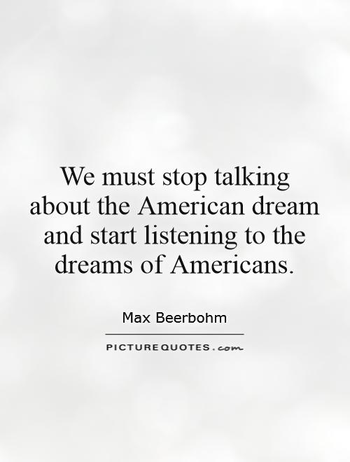 We must stop talking about the American dream and start listening to the dreams of Americans Picture Quote #1