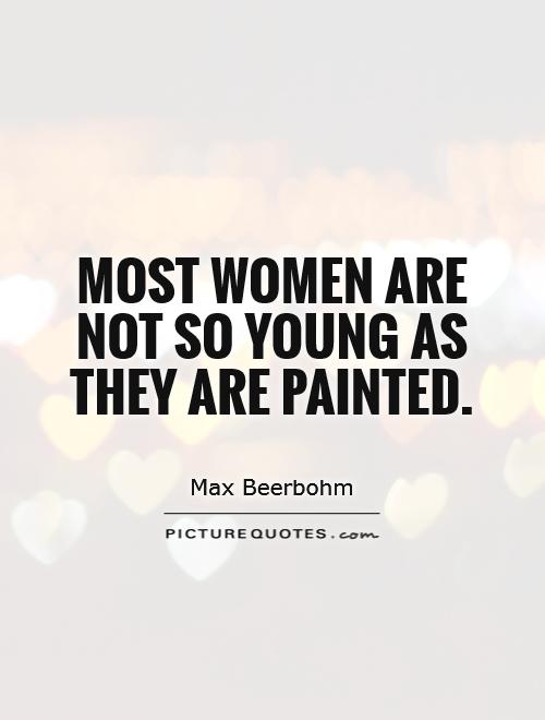 Most women are not so young as they are painted Picture Quote #1