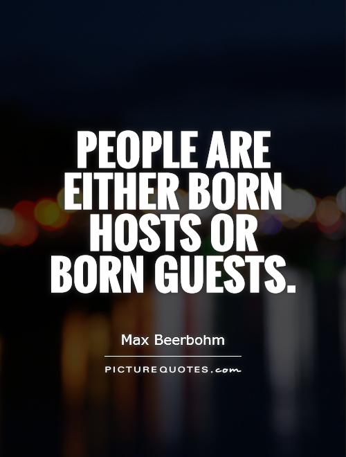 People are either born hosts or born guests Picture Quote #1