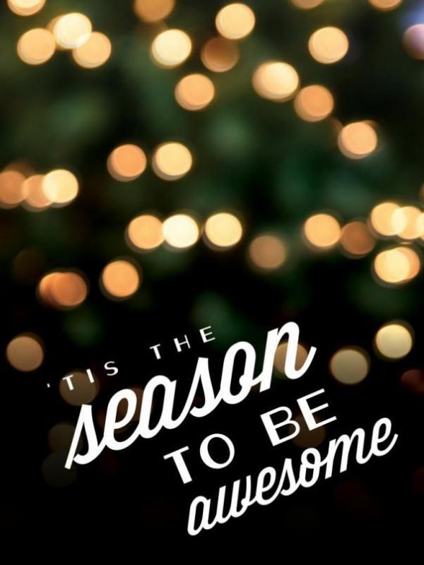 'Tis the season to be awesome. Picture Quote #1